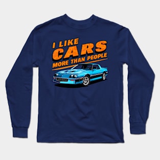 I like cars more than people Humorous Auto Enthusiast tee  4 Long Sleeve T-Shirt